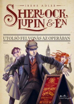 Irene Adler - Adler Irene - Sherlock, Lupin s n 2. - Utols felvons az Operban
