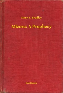 Mary E. Bradley - Mizora: A Prophecy