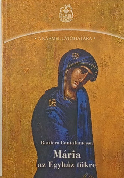 Raniero Cantalamessa - Mria az Egyhz tkre