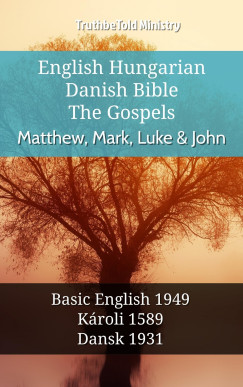 TruthBeTold Ministry - English Hungarian Danish Bible - The Gospels - Matthew, Mark, Luke & John