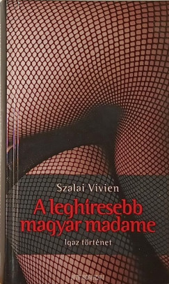 Szalai Vivien - A leghresebb magyar madame