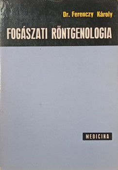 Ferenczy K�roly - Fog�szati r�ntgenol�gia