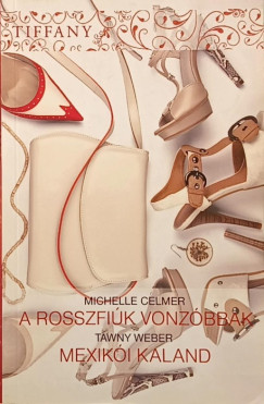 Michelle Celmer - Tawny Weber - A rosszfiúk vonzóbbak - Mexikói kaland