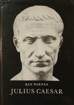 Rex Warner - Julius Caesar