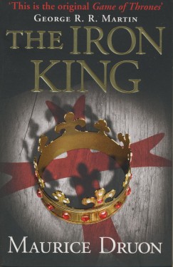 Maurice Druon - The Iron King