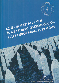 Juhsz Jzsef   (Szerk.) - Krausz Tams   (Szerk.) - Az j nemzetllamok s az etnikai tisztogatsok Kelet-Eurpban 1989 utn