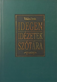 Tótfalusi István (Összeáll.) - Idegen idézetek szótára