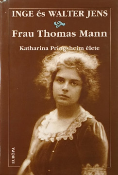 Walter Jens - Inge Jens - Frau Thomas Mann