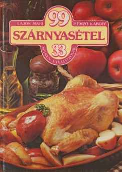Hemző Károly - Lajos Mari - 99 szárnyasétel 33 színes ételfotóval