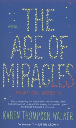 Karen Thompson Walker - The Age of Miracles