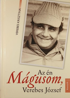 Verebes Krisztina - Az én Mágusom, Verebes József