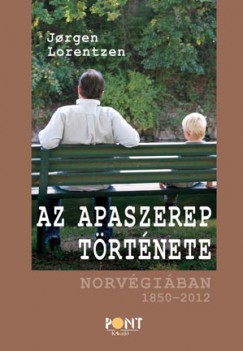 Jorgen Lorentzen - Az apaszerep t�rt�nete Norv�gi�ban 1850-2012