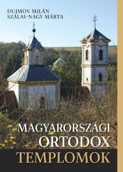 Dujmov Miln - Szalai-Nagy Mrta - Magyarorszgi ortodox templomok