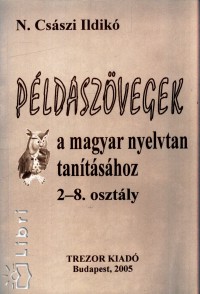 N. Csszi Ildik - Pldaszvegek a magyar nyelvtan tantshoz