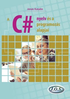 Jónás Katalin - A C# nyelv és a programozás alapjai