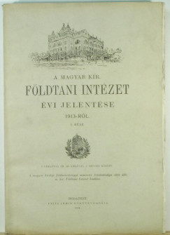 A Magyar Kirlyi Fldtani Intzet vi jelentse 1913-rl I.