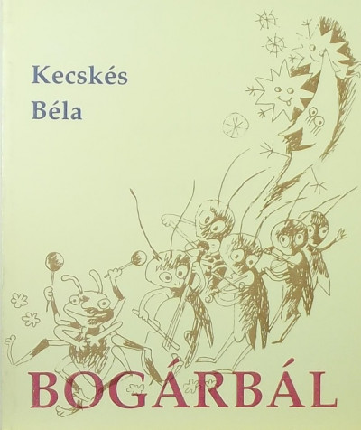 Kecskés Béla  (Szerk.) - Bogárbál