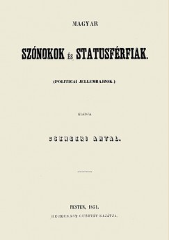 Csengeri Antal - Magyar sznokok s statusfrfiak (Politicai jellemrajzok)