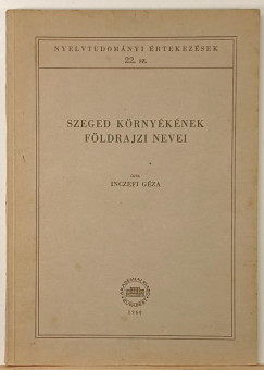 Inczefi Géza - Szeged környékének földrajzi nevei