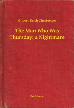G. K. Chesterton - The Man Who Was Thursday: a Nightmare