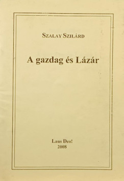 Szalay Szilrd - A gazdag s Lzr