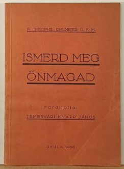P. Theofil Ohlmeier O.F.M. - Ismerd meg �nmagad