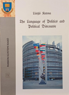 Katona Lszl - The Language of Politics and Political Discourse