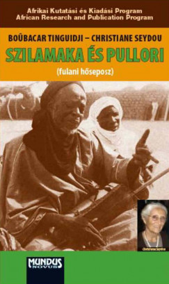 Christiane Seydou - Szilamaka s Pullori (fulani eposz). Elmondta Boubacar Tinguidji