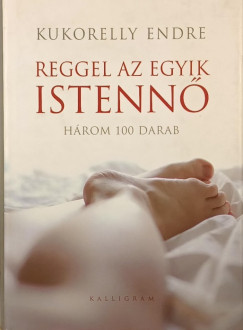 Kukorelly Endre - Reggel az egyik istenn�