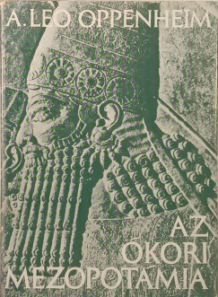 Adolf Leo Oppenheim - Az kori Mezopotmia