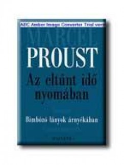 Marcel Proust - Az eltnt id nyomban II. - Bimboz lnyok rnykban