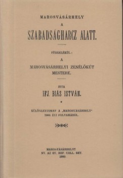 Ifj. Bis Istvn - Marosvsrhely a szabadsgharcz alatt - A marosvsrhelyi zenlkt mestere