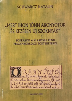 Schwarcz Katalin - "Mert ihon jönn Assonyotok és kezében új szoknyák" - (dedikált)