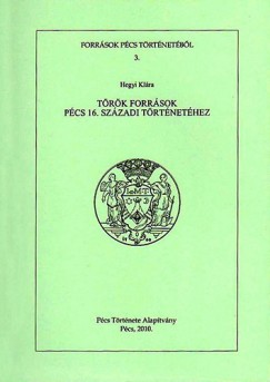 Hegyi Klra - Trk forrsok Pcs 16. szzadi trtnethez