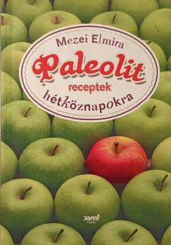 Mezei Elmira - Paleolit receptek h�tk�znapokra