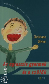 Christiane Olivier - Az agresszv gyermek s a szlk