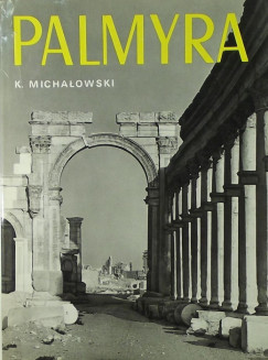 Kazimierz Michalowski - Palmyra