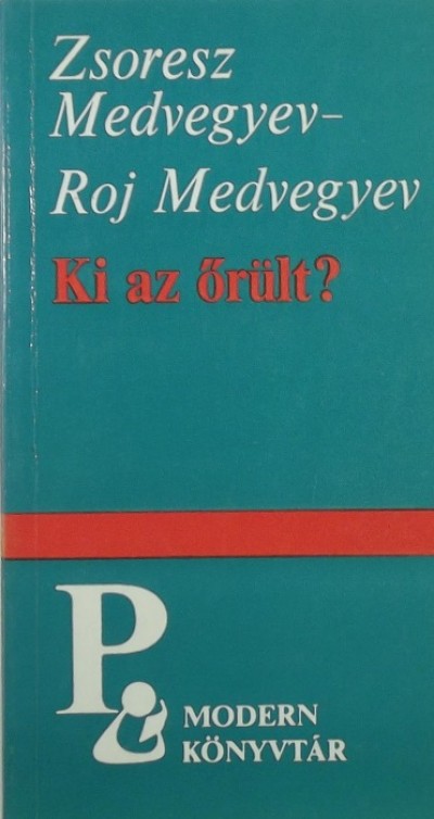 Libri Antikvár Könyv: Ki az őrült? (Zsoresz Medvegyev - Roy Medvegyev) -  1990, 570Ft