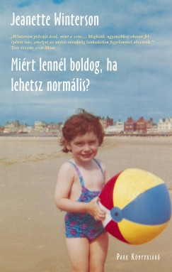 Jeanette Winterson - Mirt lennl boldog, ha lehetsz normlis?