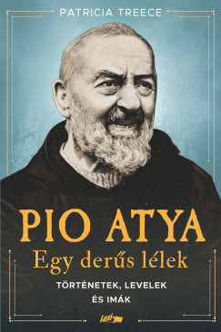 Patricia Treece (SZERK.) - Pio atya - Egy derűs lélek
