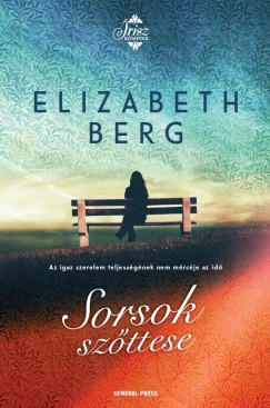 Elizabeth Berg - Sorsok szőttese