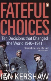 Ian Kershaw - Fateful Choices