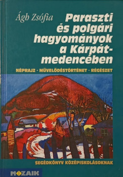 gh Zsfia - Paraszti s polgri hagyomnyok a Krpt-medencben