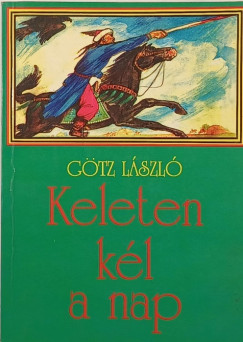 Gtz Lszl - Keleten kl a nap