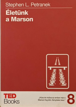 Stephan L. Petranek - Életünk a Marson