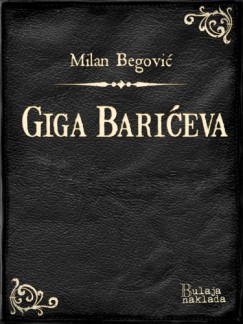 Milan Begović - Giga Barićeva