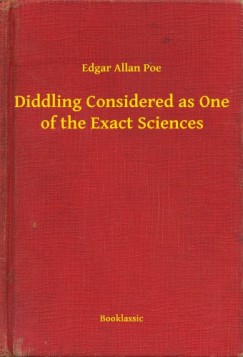 Edgar Allan Poe - Diddling Considered as One of the Exact Sciences