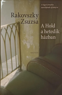 Rakovszky Zsuzsa - A Hold a hetedik h�zban