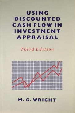 Maurice Gordon Wright - Using Discounted Cash Flow in Investment Appraisal