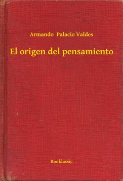 Armando  Palacio Valdes - El origen del pensamiento
